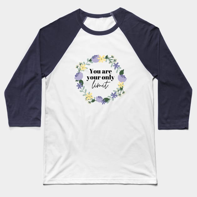 you are your only limit Baseball T-Shirt by Leap Arts